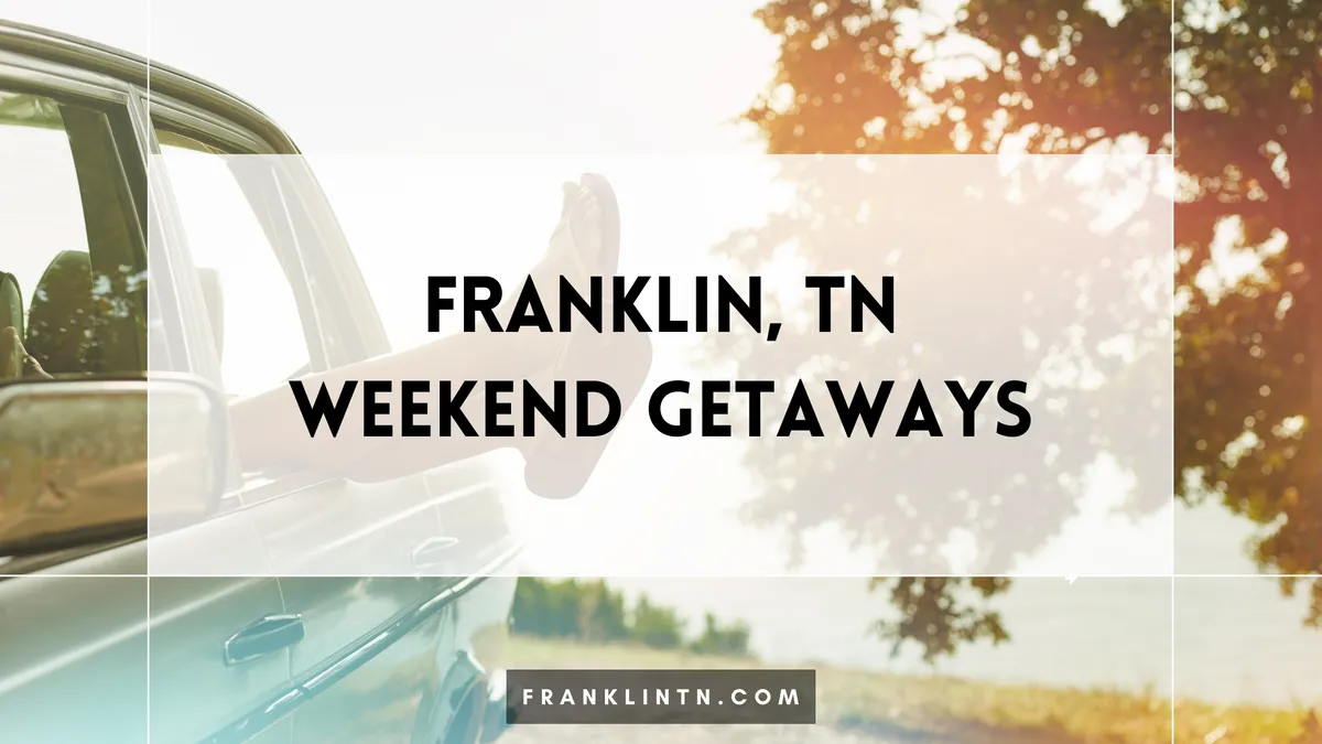 Weekend Getaways from Franklin