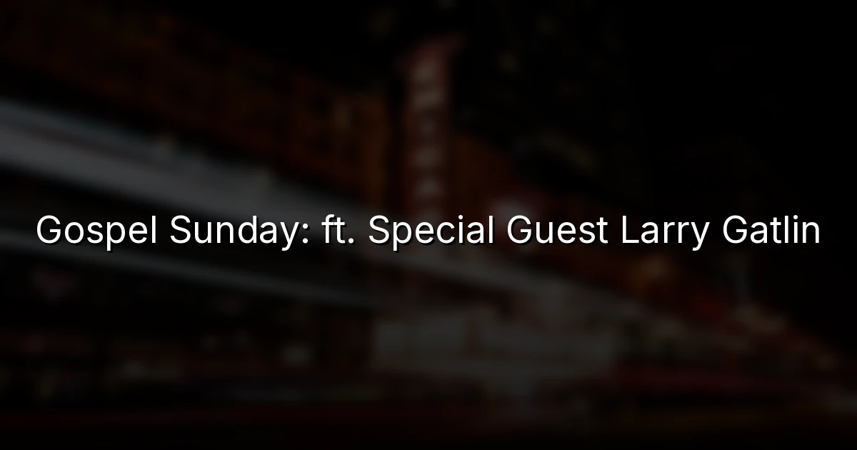 Gospel Sunday: ft. Special Guest Larry Gatlin