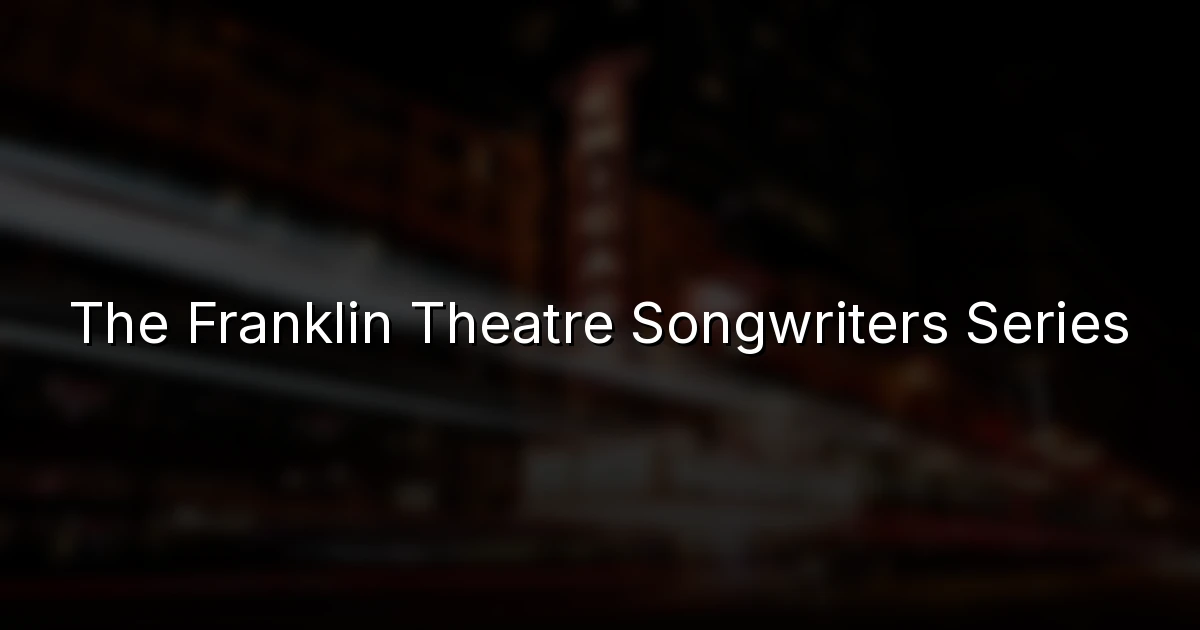 The Franklin Theatre Songwriters Series