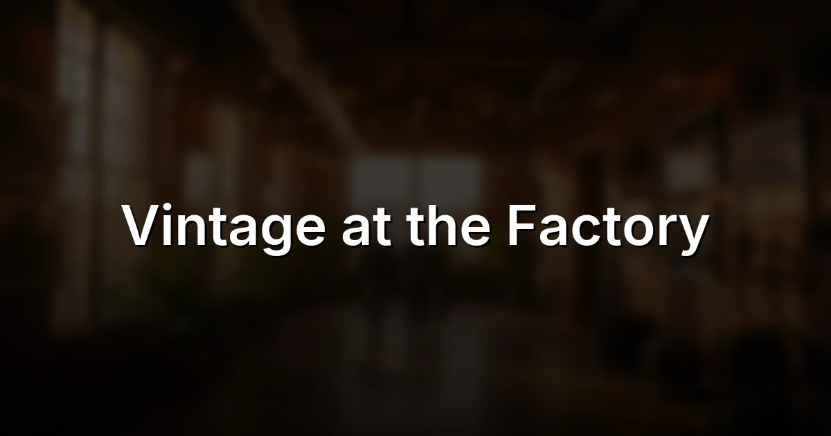 Vintage at the Factory